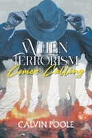 When Terrorism Comes Calling 1964393027 Book Cover