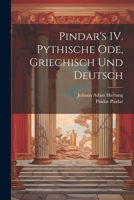 Pindar's IV. Pythische Ode, griechisch und deutsch 1021461008 Book Cover