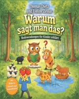 Warum sagt man das? Redewendungen für Kinder erklärt: Was bedeutet das?? (German Edition) B0GWMFZ3XZ Book Cover