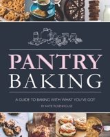 Pantry Baking: A Guide to Baking With What You've Got B088B833TT Book Cover