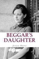 Beggar's Daughter: From the Rags of Pornography to the Riches of Grace 1523691964 Book Cover