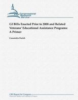 GI Bills Enacted Prior to 2008 and Related Veterans' Educational Assistance Programs: A Primer 148104186X Book Cover