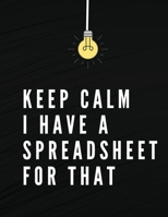 Keep Calm I Have A Spreadsheet For That: Elegant Black Cover Funny Office Notebook 8,5 x 11 Blank Lined Coworker Gag Gift Composition Book Journal 1637606907 Book Cover