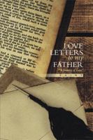 Love Letters to My Father: A Journey of Love 1483694461 Book Cover