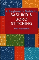 A Beginner’s Guide to Sashiko & Boro Stitching B0FL85Q851 Book Cover