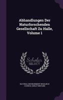 Abhandlungen Der Naturforschenden Gesellschaft Zu Halle, Volume 1 1178981797 Book Cover