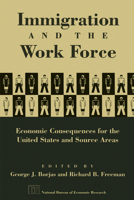 Immigration and the Work Force: Economic Consequences for the United States and Source Areas (National Bureau of Economic Research Project Report) 0226066339 Book Cover