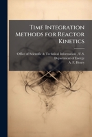 Time Integration Methods for Reactor Kinetics 1025157397 Book Cover