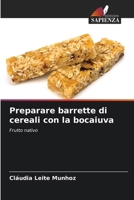 Preparare barrette di cereali con la bocaiuva: Frutto nativo (Italian Edition) 6208736293 Book Cover