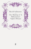 The Making of a Midsummer Night's Dream 0571258956 Book Cover