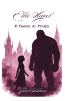 Ellie Havel il Golem di Praga (Italian Edition) B0F94KPLHP Book Cover