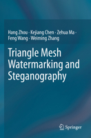 Triangle Mesh Watermarking and Steganography 9811977194 Book Cover