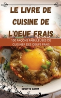 Le Livre de Cuisine de l'Oeuf Frais (French Edition) 1836872305 Book Cover