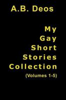 My Gay Short Stories Collection: (Volumes 1-5) 0648823385 Book Cover