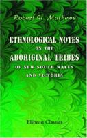 Ethnological Notes on the Aboriginal Tribes of New South Wales and Victoria 1402160690 Book Cover