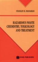 Hazardous Waste Chemistry, Toxicology, and Treatment 0873712099 Book Cover