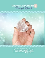 Crystal Alchemy: 06 Time for Growth 1794700005 Book Cover