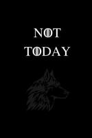 Not Today: No.3 Game of Thrones Quote By Arya Stark - Black Color 6x9" 100 Pages Blank Lined Notebook, Gifts For Men & Women 1079623906 Book Cover