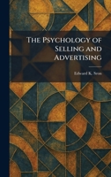 The Psychology of Selling and Advertising 1025515129 Book Cover
