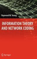 Information Theory and Network Coding (Information Technology: Transmission, Processing and Storage) 1441946306 Book Cover