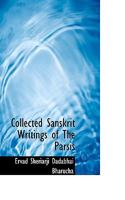 Collected Sanskrit Writings of the Parsis 1016680643 Book Cover