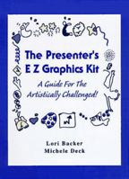 The Presenter's E Z Graphics Kit: A Guide for the Artistically Challenged 0815113781 Book Cover