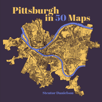 Pittsburgh in 50 Maps 1953368859 Book Cover