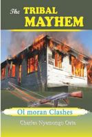 The TRIBAL MAYHEM: The Ol moran clashes 1539997537 Book Cover