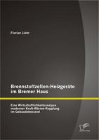 Brennstoffzellen-Heizgeräte im Bremer Haus: Eine Wirtschaftlichkeitsanalyse moderner Kraft-Wärme-Kopplung im Gebäudebestand 3842894910 Book Cover