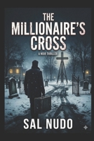 The Millionaire's Cross: Revised 2020 Edition 1499708610 Book Cover