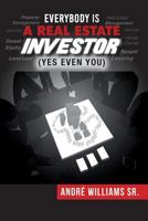 Everybody Is A Real Estate Investor (Yes Even You) By Andre' Williams Sr. 1791566685 Book Cover
