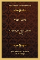 Vert-Vert: A Poem, in Four Cantos 1104521393 Book Cover