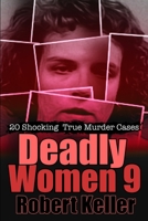 Deadly Women Volume 9: 20 Shocking True Crime Cases of Women Who Kill B08HW34P71 Book Cover