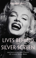 Times Lives Behind Screen Hb: Era-Defining Obituaries of Film Stars 0008752966 Book Cover