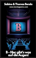 B - Hier gibt's was auf die Augen!: Filme, die mit B beginnen (Das etwas andere und sehr unterhaltsame Film-Nachschlagewerk) 3384201183 Book Cover