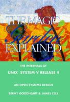 The Magic Garden Explained: The Internals of Unix System V Release 4 : An Open Systems Design 0130981389 Book Cover