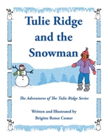 Tulie Ridge and the Snowman: The Adventures of the Tulie Ridge Series 143891024X Book Cover