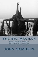 The Big Magilla: The Life & Times of Capt William McCoy 1494227037 Book Cover