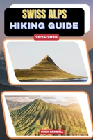 Swiss Alps Hiking Guide 2025-2026 (TrailWise: The 2025 Hiking Series) B0FRHVMJDD Book Cover