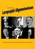 Lernprojekt Allgemeinwissen: Deutsche Geschichte / Politik des 20. Jahrhunderts (German Edition) 3347680537 Book Cover