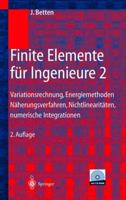 Finite Elemente Fur Ingenieure 2: Variationsrechnung, Energiemethoden, Naherungsverfahren, Nichtlinearitaten, Numerische Integrationen 3662312336 Book Cover