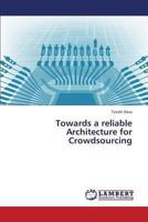 Towards a reliable Architecture for Crowdsourcing 365935824X Book Cover