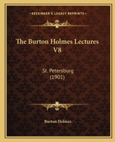 The Burton Holmes Lectures V8: St. Petersburg 1104909138 Book Cover