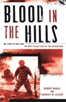 Blood in the Hills: The Story of Khe Sanh, the Most Savage Fight of the Vietnam War 1493049968 Book Cover