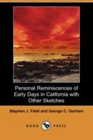 Personal reminiscences of early days in California with other sketches 1018568298 Book Cover