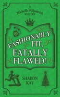 Fashionably Fit, Fatally Flawed 1960581023 Book Cover