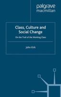Class, Culture and Social Change: On the Trail of the Working Class 0230549209 Book Cover