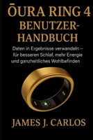 Oura Ring 4 Benutzerhandbuch: Daten in Ergebnisse verwandeln – für besseren Schlaf, mehr Energie und ganzheitliches Wohlbefinden (German Edition) B0FNWBDJC5 Book Cover