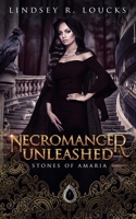 Necromancer Unleashed (Stones of Amaria) B0CW3V5RL1 Book Cover