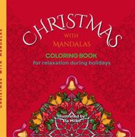 “Christmas with Mandalas” Coloring Book for relaxation during holidays: 36 Stress-relieving Unique Designs (Mandalas - Coloring Books for Stress Relief and Meditation) B0G29MSX3Q Book Cover
